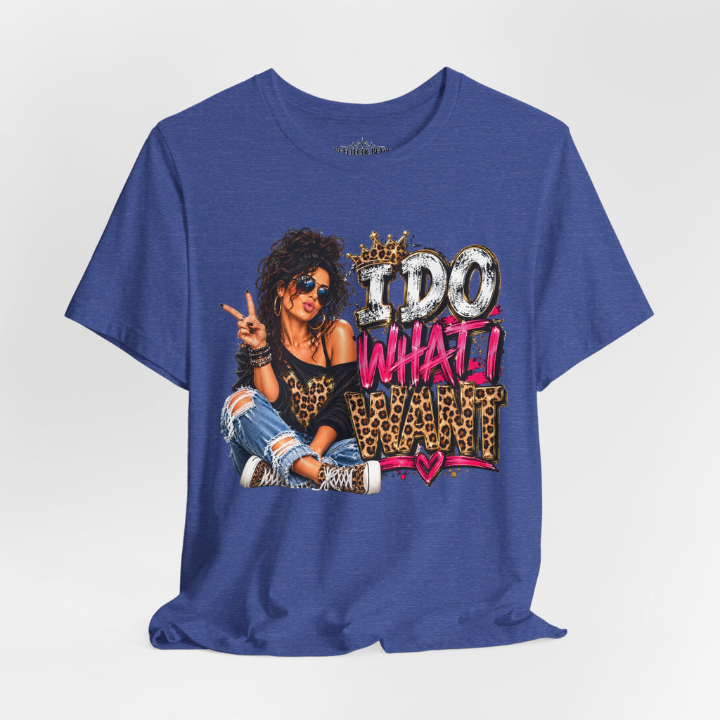 I do what I want  Graphic Tee