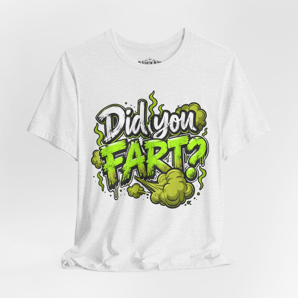 Did You Fart? Funny Green Gas Humor T-Shirt