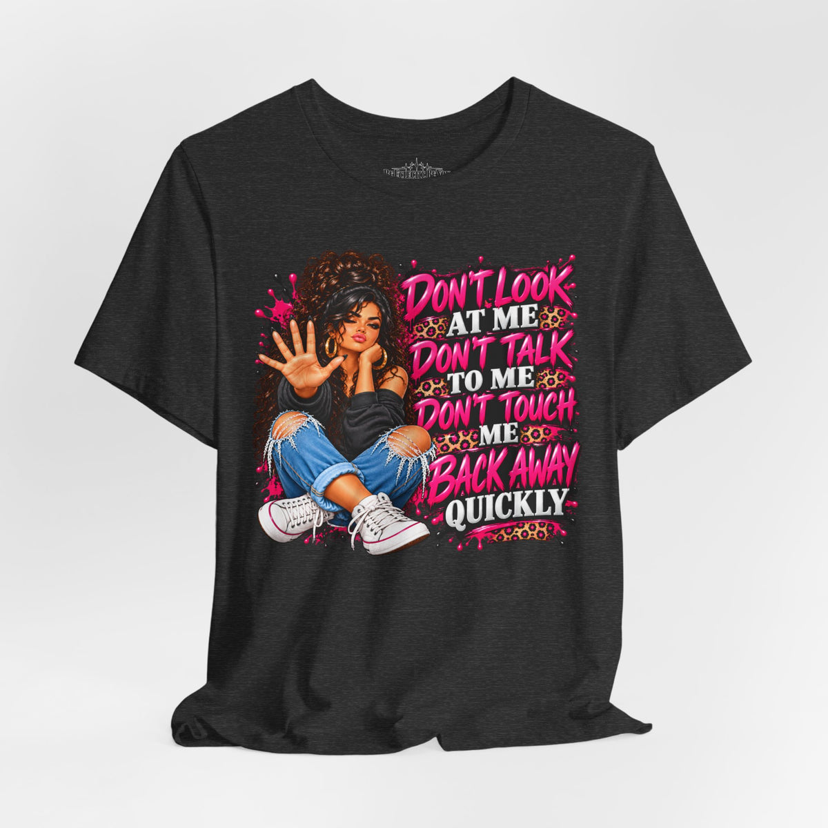 Don’t Look at Me Don’t Talk to Me Graphic T-Shirt