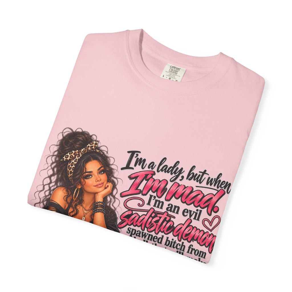 Sassy Lady Graphic T-Shirt — "I'm a lady, but when I'm mad..."