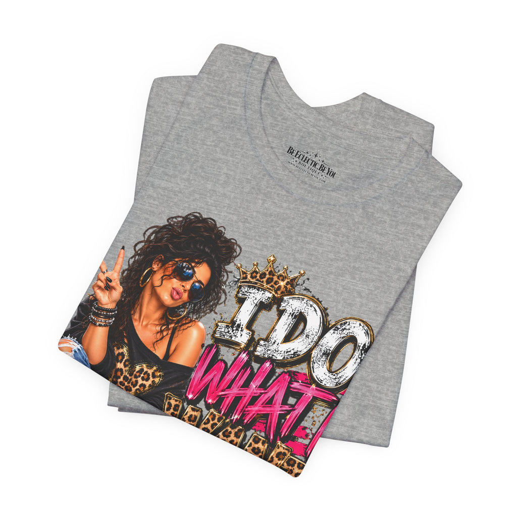 I do what I want  Graphic Tee