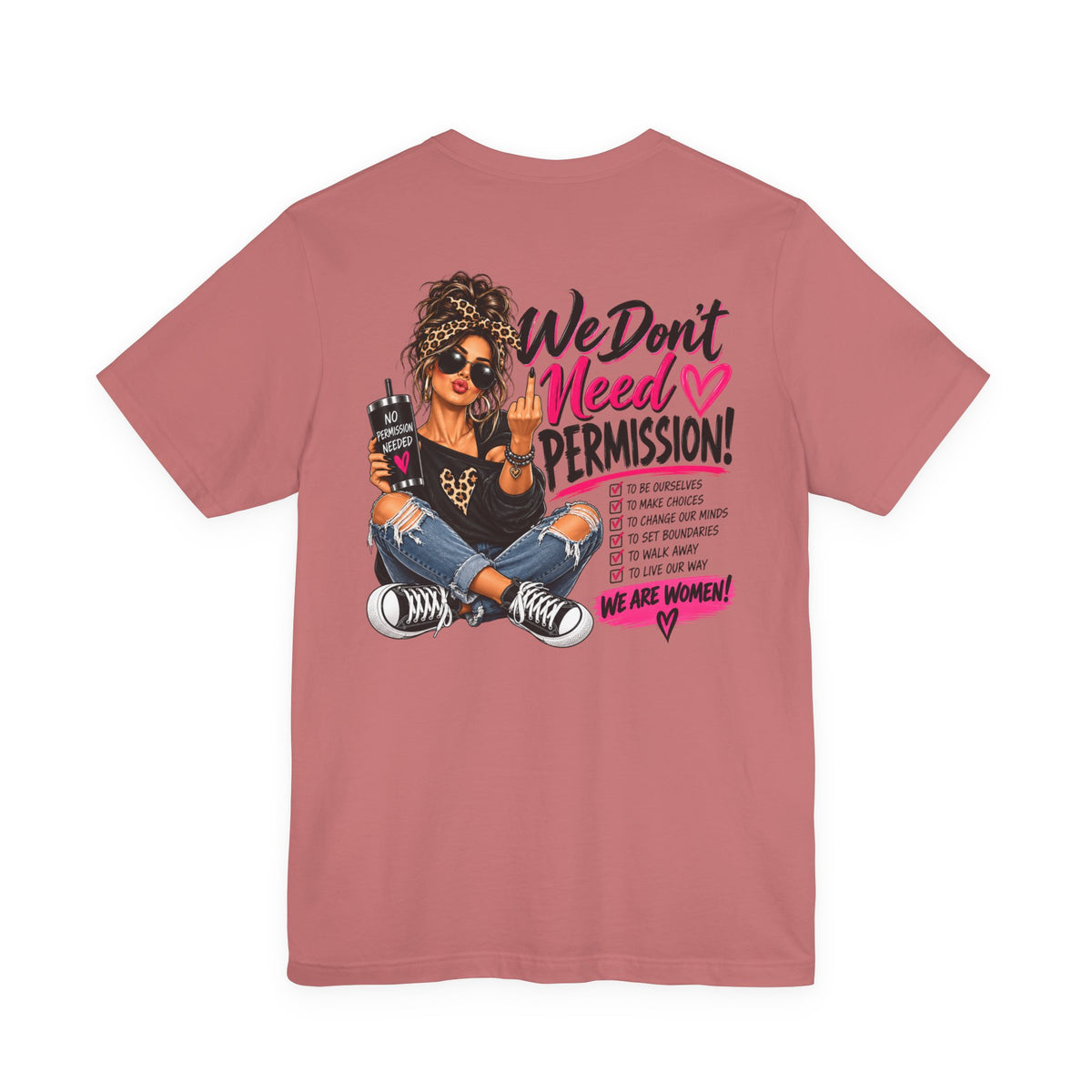 We Don’t Need Permission Women’s Empowerment Graphic Tee
