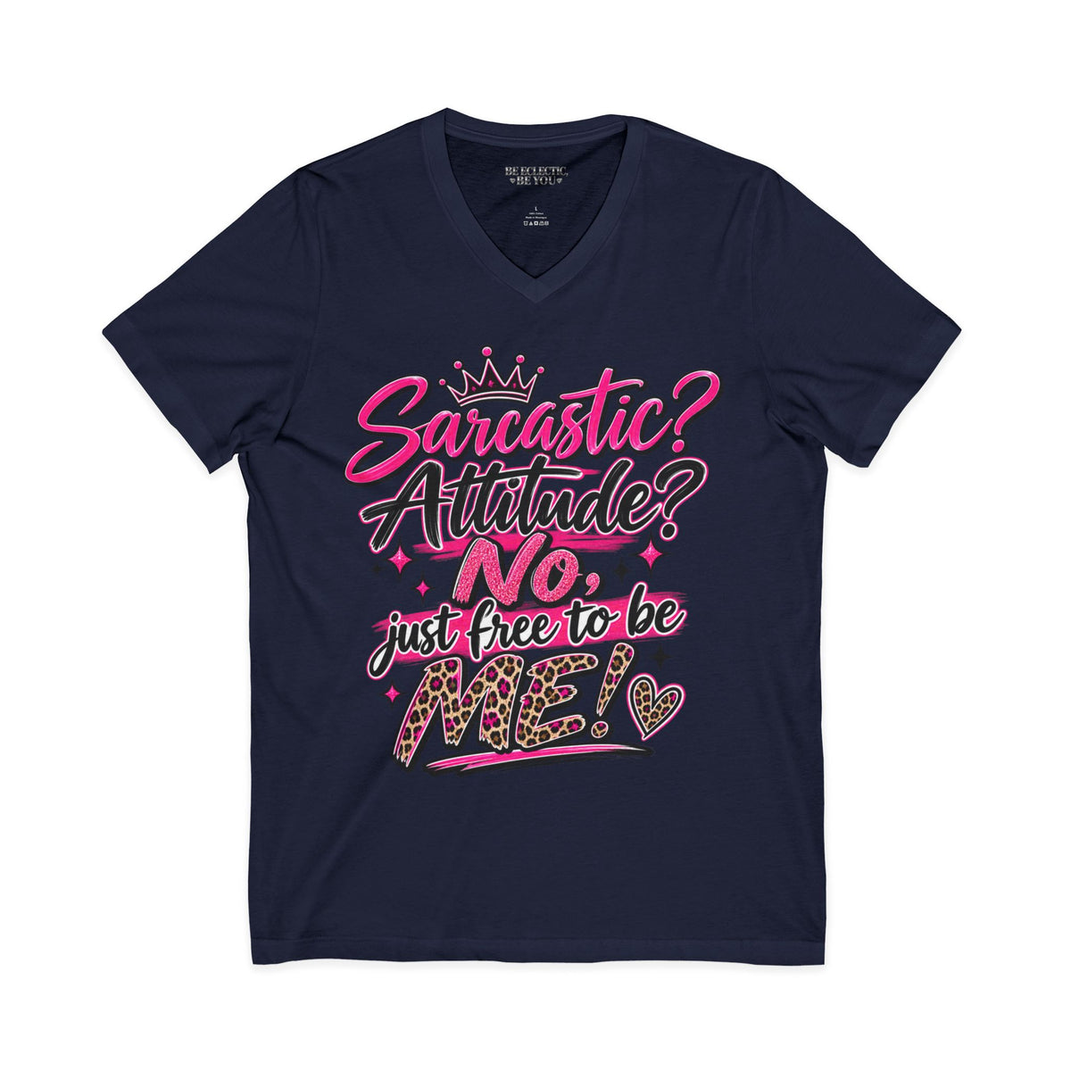 Sarcastic? Attitude? NO — Just Free to Be Me V-Neck Tee