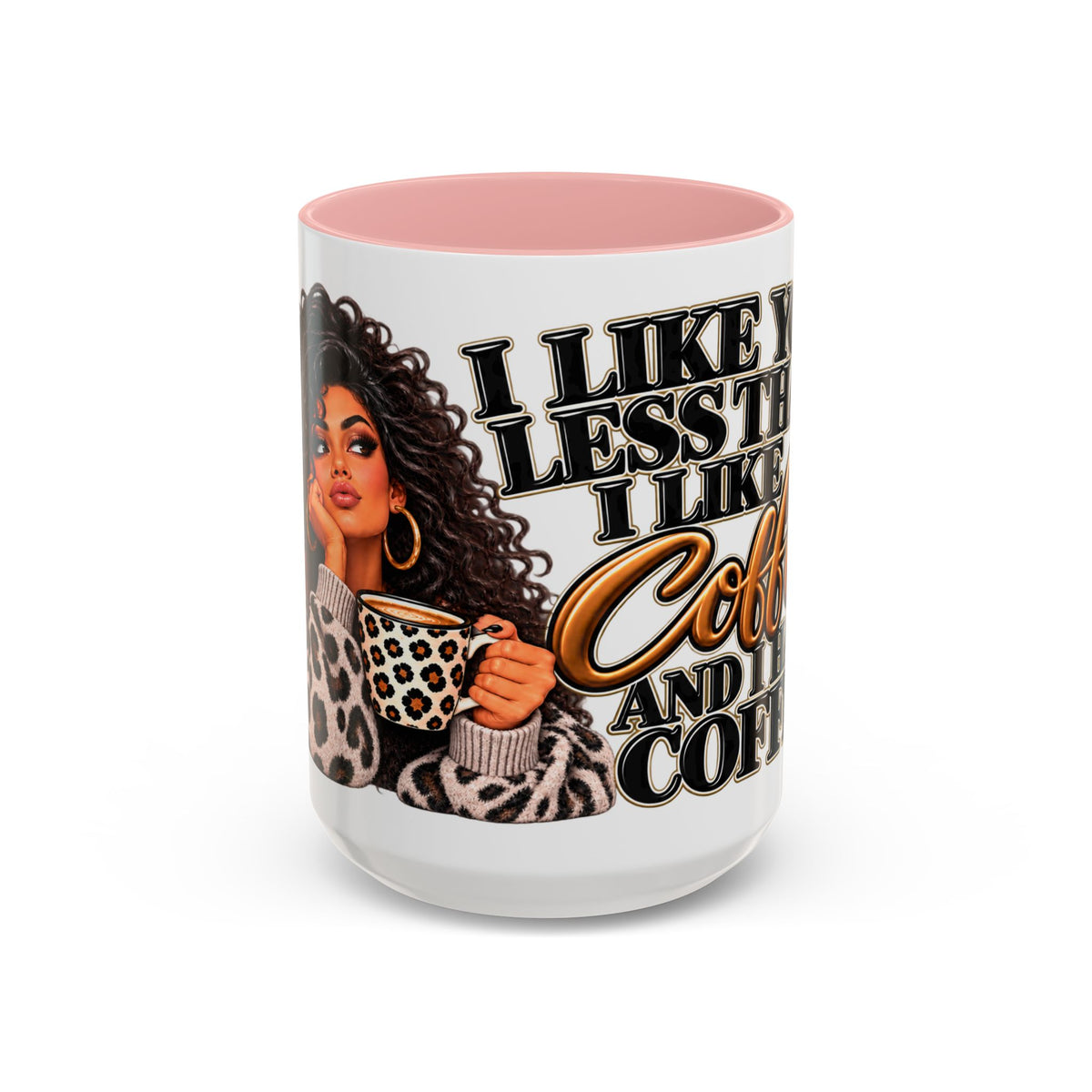 “I Like You Less Than I Like Coffee” Mug