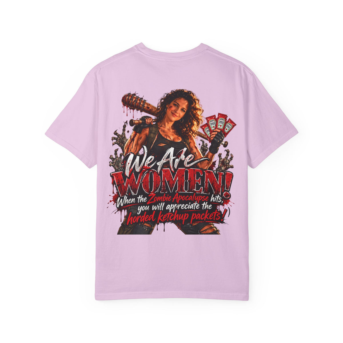 We Are Women T-Shirt — Zombie Apocalypse Funny Survival Tee (ketchup packets)