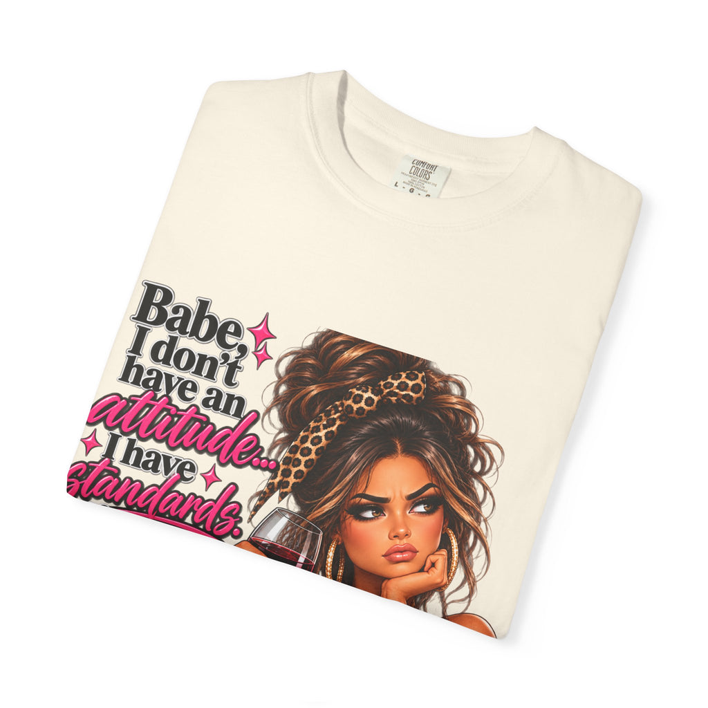 Attitude Diva T‑Shirt — "Babe I don’t have an attitude, I have standards" Graphic Tee