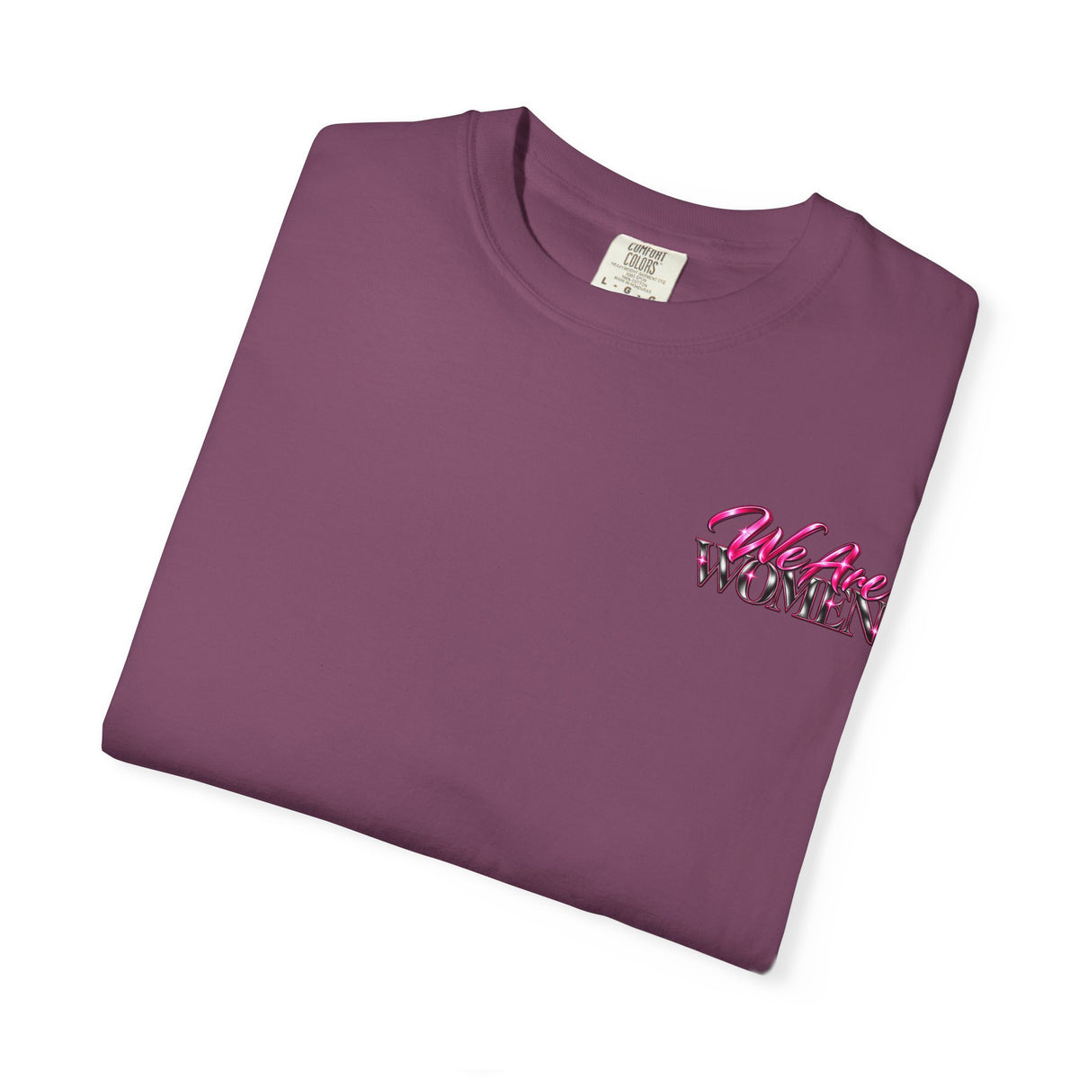 We Are Women Graphic T-Shirt — Feminist Empowerment Tee