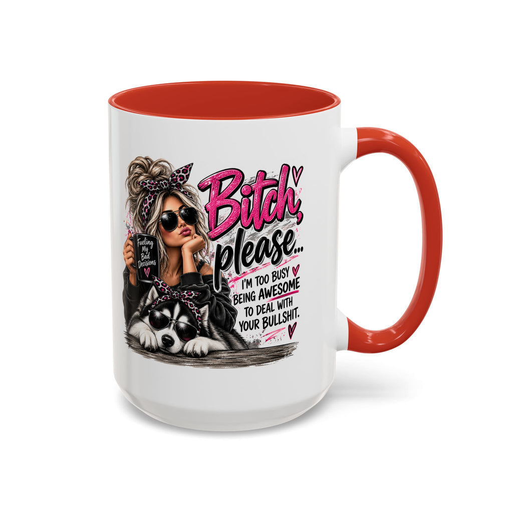 Bitch Please Coffee Mug – Sassy Woman & Husky Accent Mug, "I'm Too Busy Being Awesome" Gift for Friends