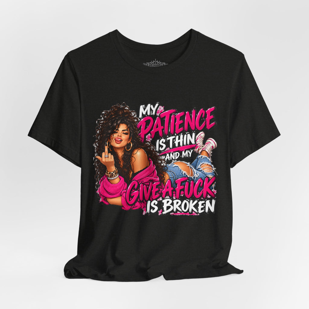My Patience Is Thinning and I Give a Fuck Is Broken Graphic Tee