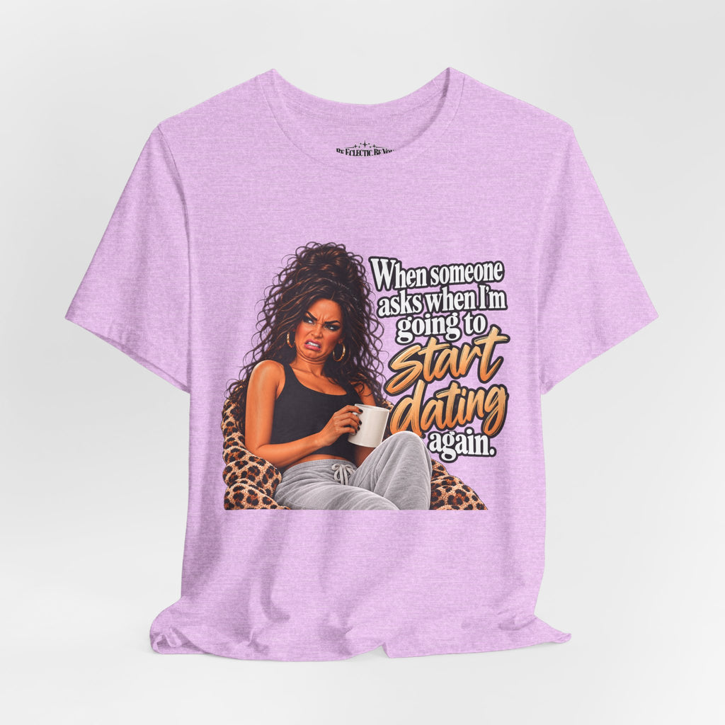 Start Dating Again Funny Dating Humor T-Shirt