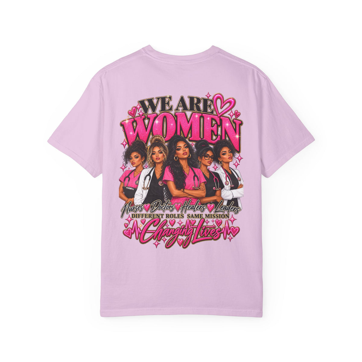 We Are Women Graphic T-Shirt — Empowering Nurses & Healthcare Ladies