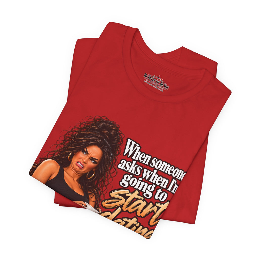 Start Dating Again Funny Dating Humor T-Shirt