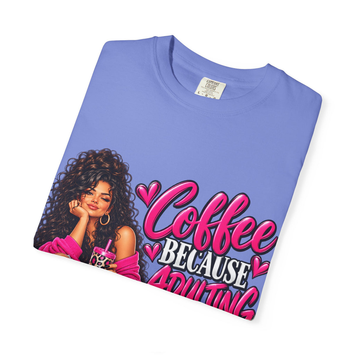 T-Shirt — "Coffee Because Adulting Is Hard" Graphic Tee (Cute Girl Illustration)