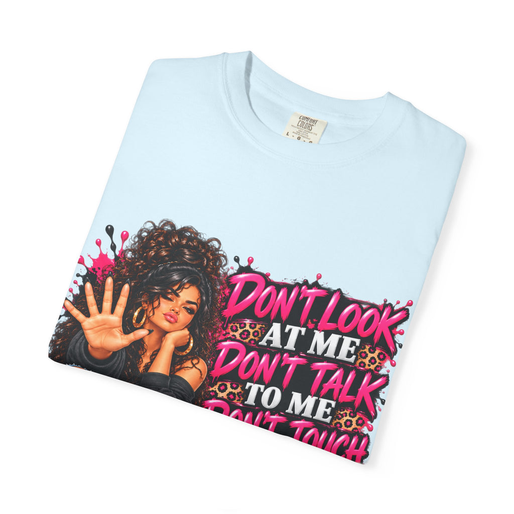 Graphic T-Shirt — "Don't Look at Me, Don't Talk to Me, Don't Touch Me" Afro Girl Streetwear