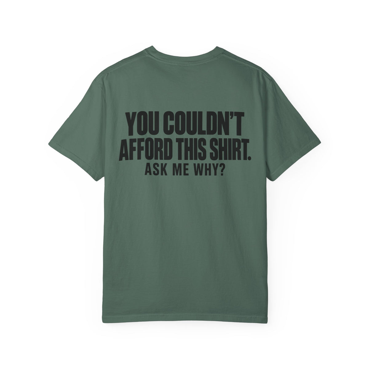 You Couldn't Afford This Shirt T-Shirt — Funny Statement Tee ("Ask Me Why?")