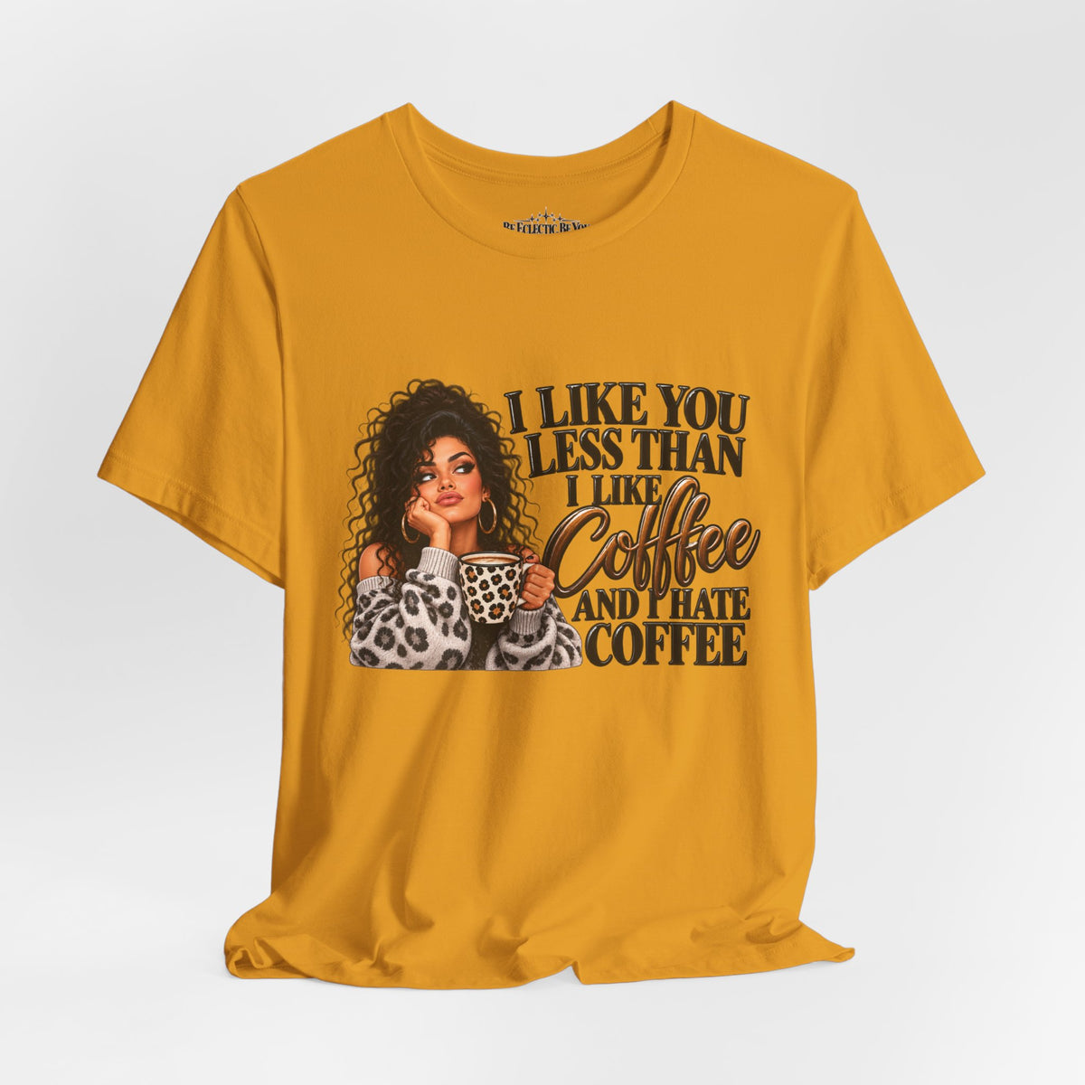 I Like You Less Than Coffee T-Shirt