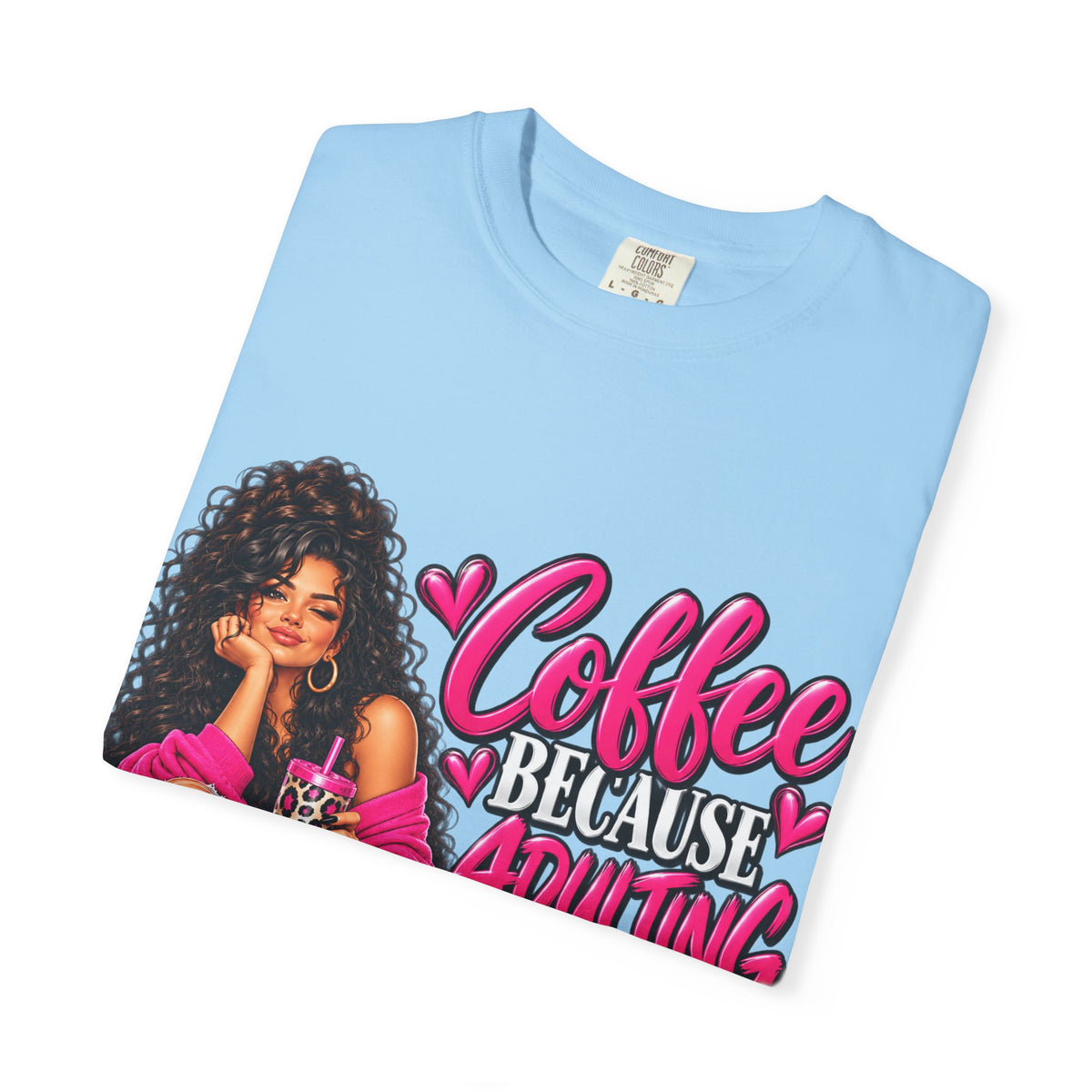 T-Shirt — "Coffee Because Adulting Is Hard" Graphic Tee (Cute Girl Illustration)