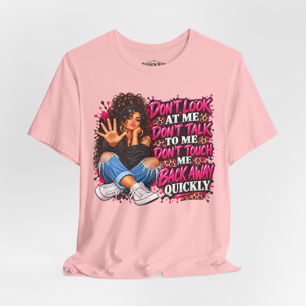 Don’t Look at Me Don’t Talk to Me Graphic T-Shirt