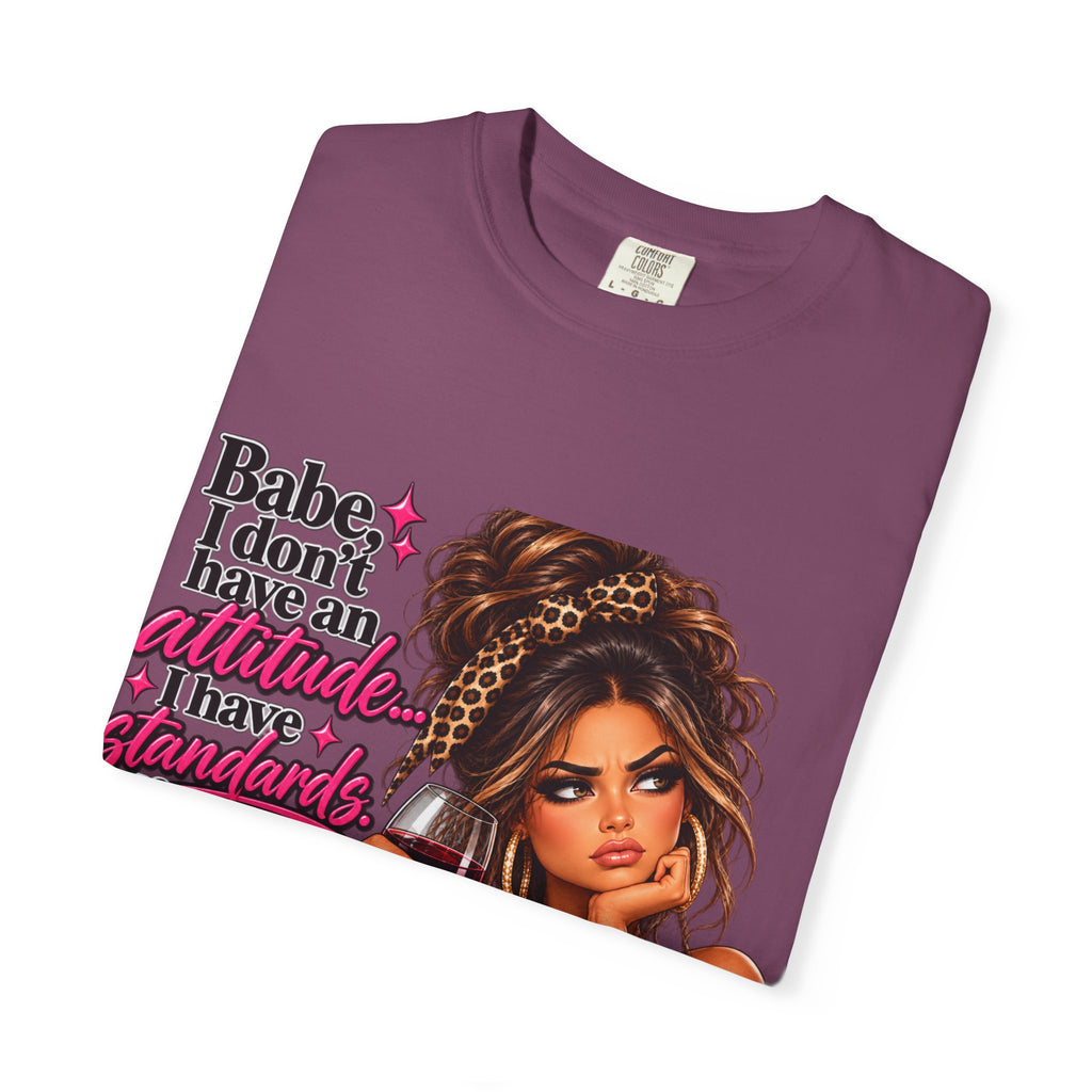 Attitude Diva T‑Shirt — "Babe I don’t have an attitude, I have standards" Graphic Tee