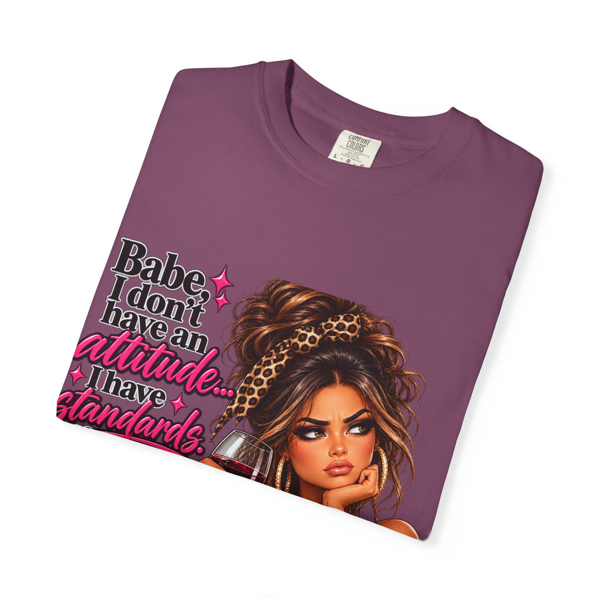 Attitude Diva T‑Shirt — "Babe I don’t have an attitude, I have standards" Graphic Tee