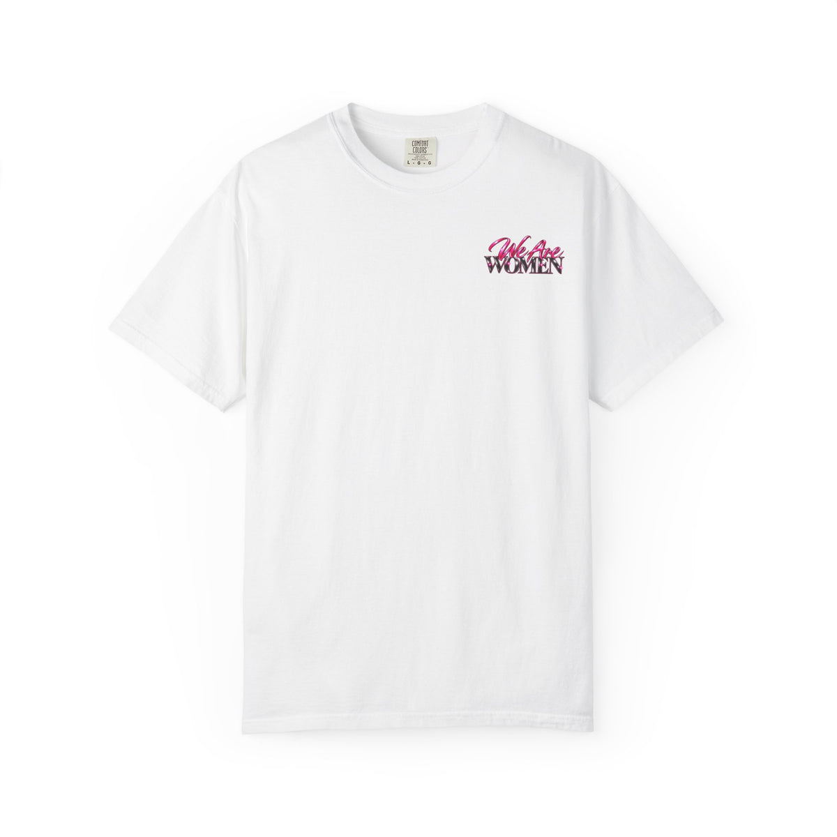 We Are Women Graphic T-Shirt — Empowering Nurses & Healthcare Ladies
