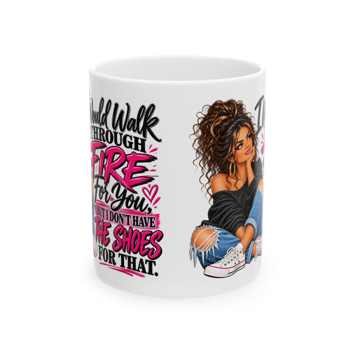 "I'd Walk Through Fire For You But I Don’t Have The Shoes For That" Cute Girly Illustration, Gift Mug (11oz/15oz)