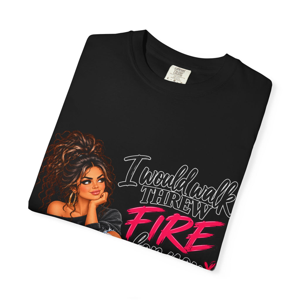 Graphic Tee — "I Would Walk Through Fire for You But I Don't Have The Shoes" Girl Illustration