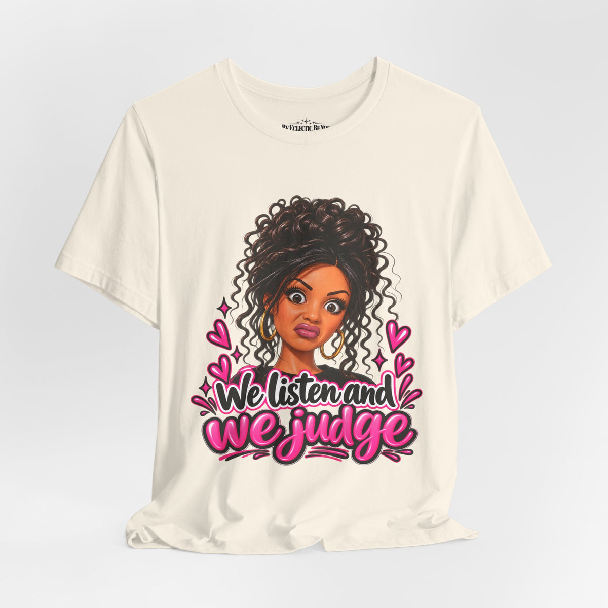 We Listen and We Judge Graphic T-Shirt