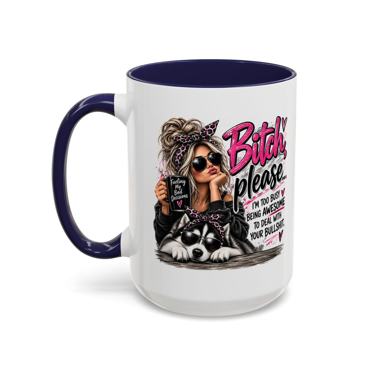 Bitch Please Coffee Mug – Sassy Woman & Husky Accent Mug, "I'm Too Busy Being Awesome" Gift for Friends