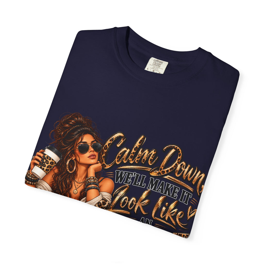 T-Shirt — "Calm Down We'll Make It Look Like An Accident" Vintage Badass Graphic