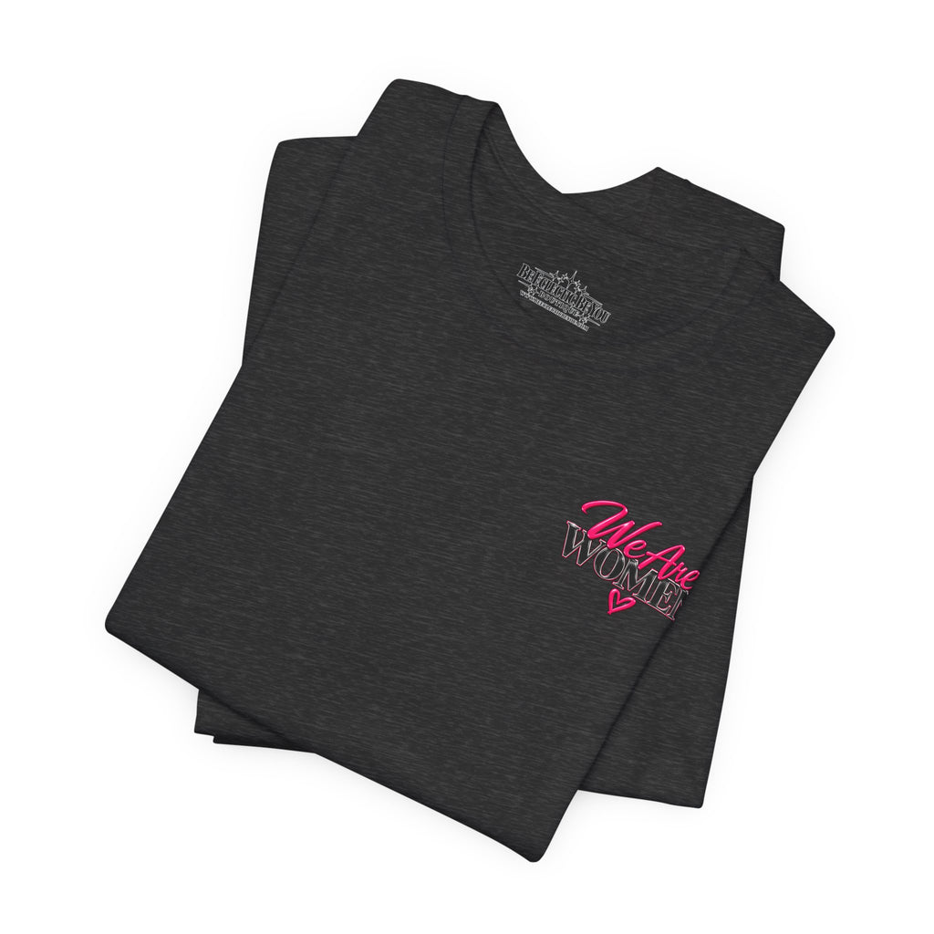 We Are Women Empowerment Graphic Tee