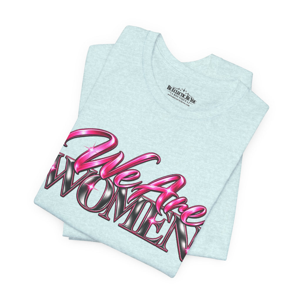 We Are Women Caregivers Awareness T-Shirt