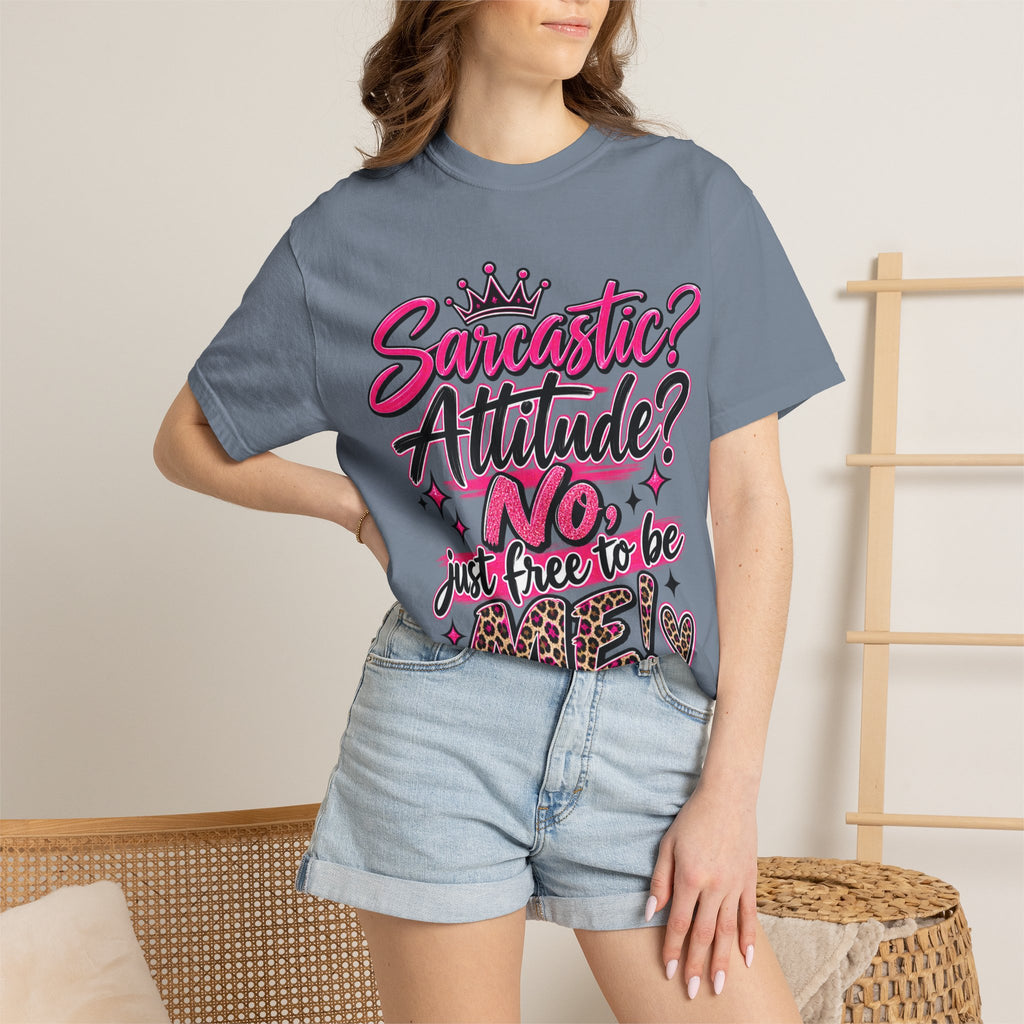 Sarcastic? Attitude? No, Just Free to Be Me! Graphic T-Shirt