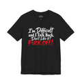 I'm Difficult and I Talk Back Funny Sarcastic Graphic T-Shirt