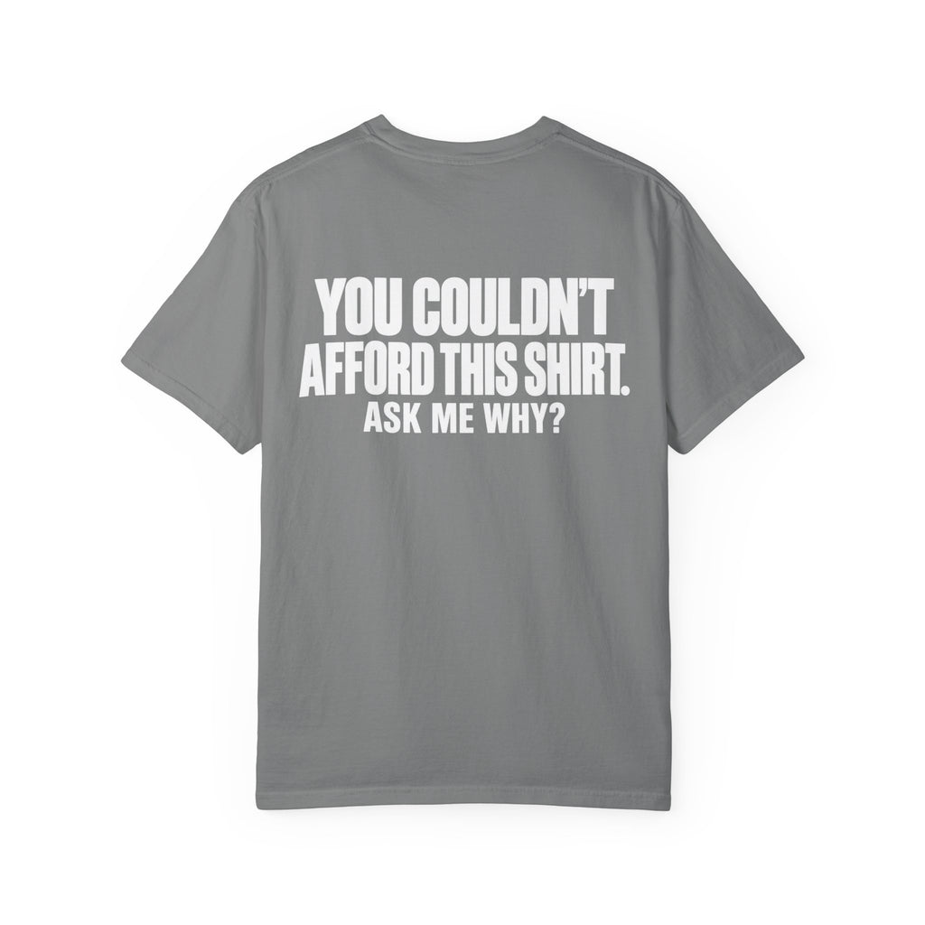 You Couldn't Afford This Shirt T-Shirt — Funny Statement Tee