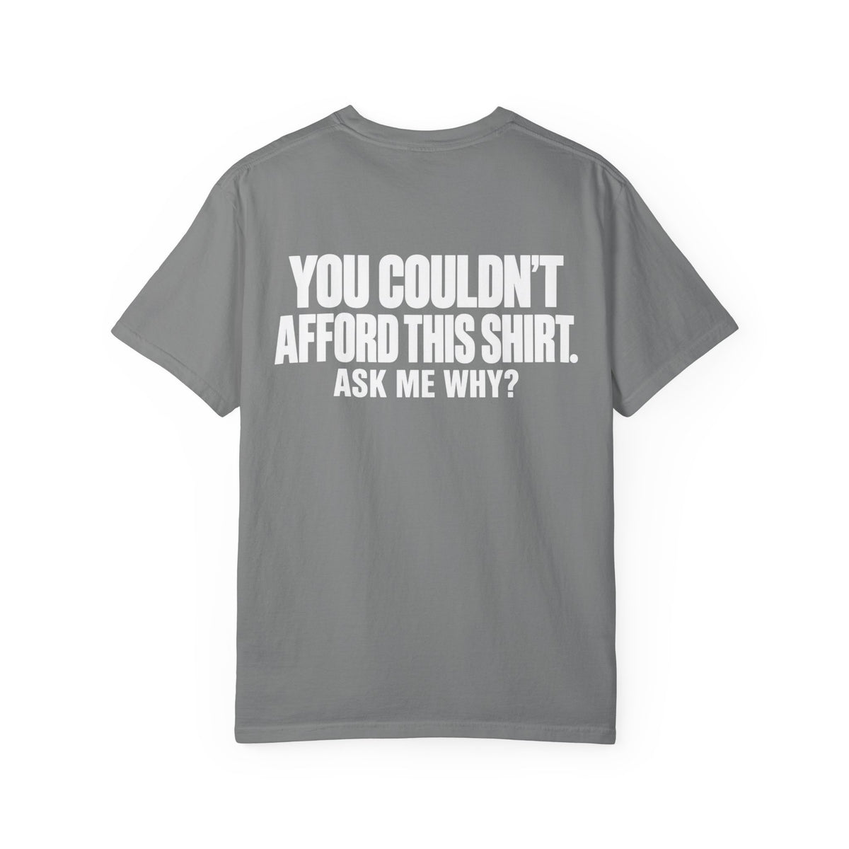 You Couldn't Afford This Shirt T-Shirt — Funny Statement Tee