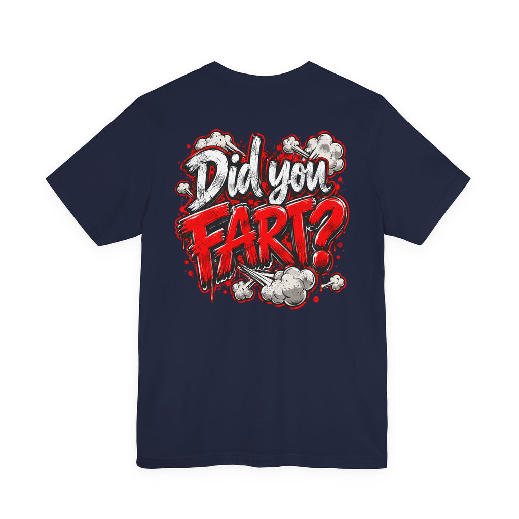 Did You Fart? Funny Humor Graphic T-Shirt