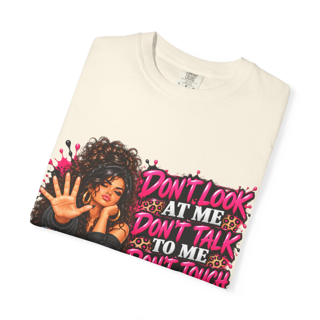 Graphic T-Shirt — "Don't Look at Me, Don't Talk to Me, Don't Touch Me" Afro Girl Streetwear