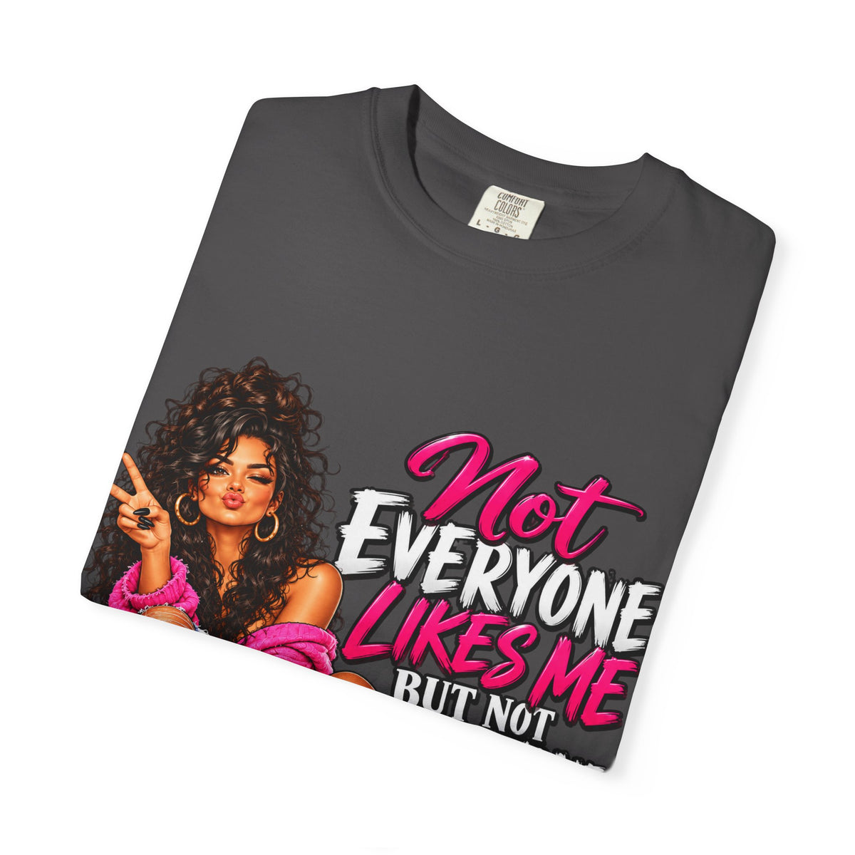 Graphic T-Shirt — "Not Everyone Likes Me But Not Everyone Has Good Taste" Bold Feminine Design