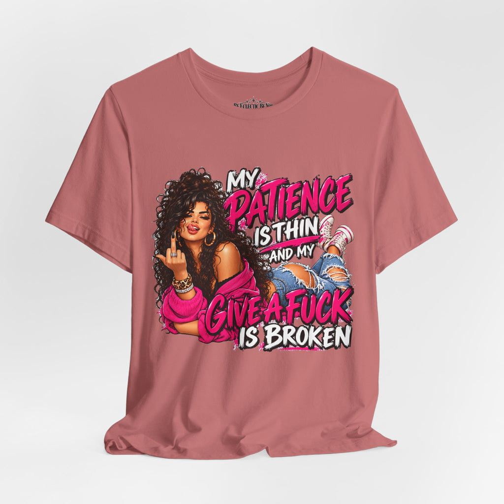 My Patience Is Thinning and I Give a Fuck Is Broken Graphic Tee