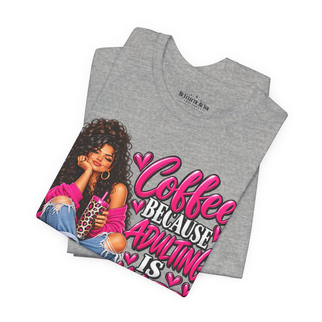 Coffee Because Adulting Is Hard Graphic T-Shirt