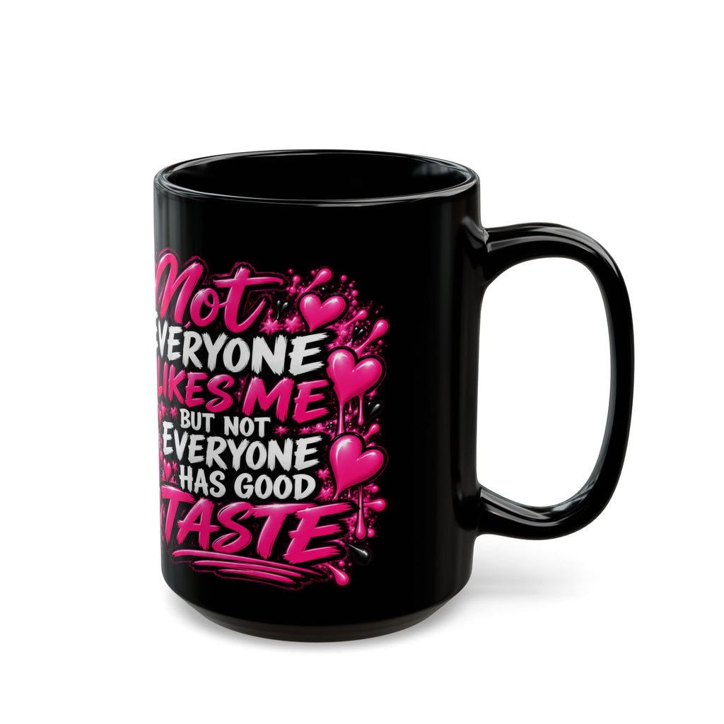 “Not Everyone Likes Me But Not Everyone Has Good Taste” Pink Heart Graphic