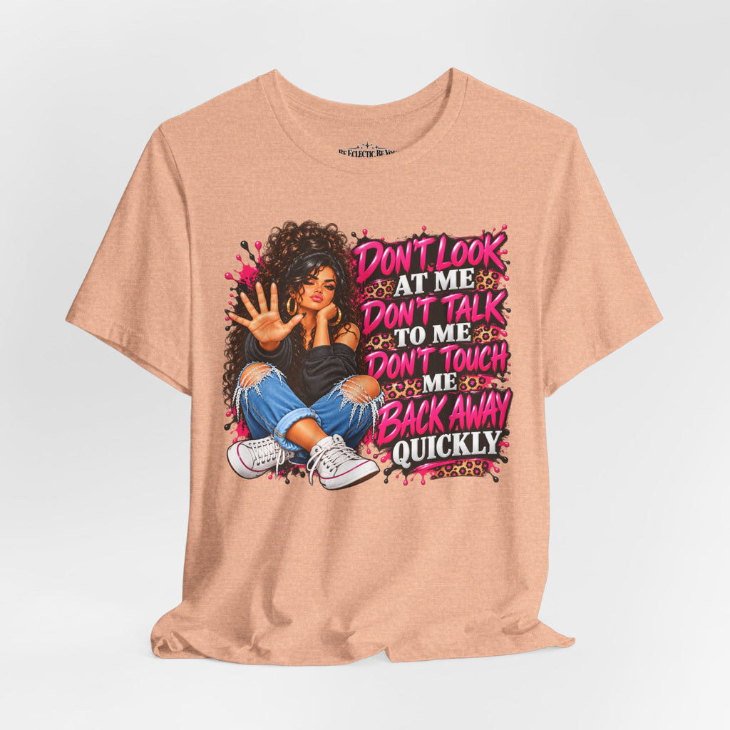 Don’t Look at Me Don’t Talk to Me Graphic T-Shirt