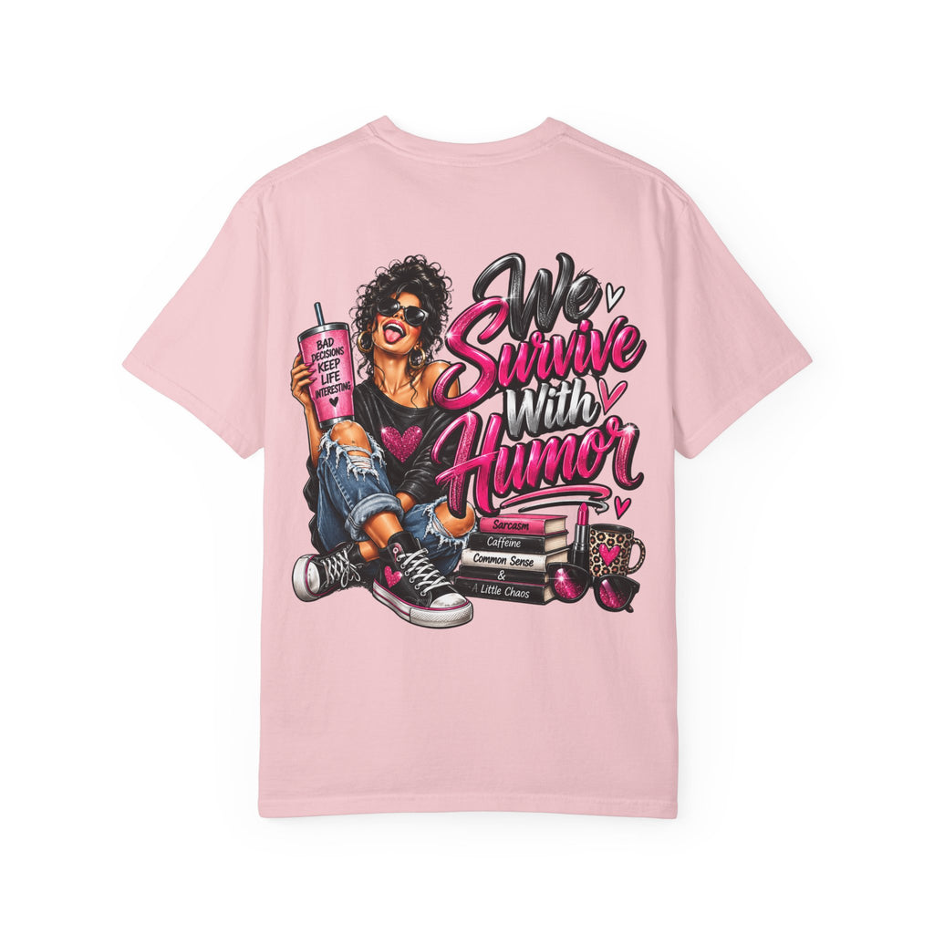 T-Shirt — "We Survive With Humor" Graphic Tee (Empowered, Funny Women Design)