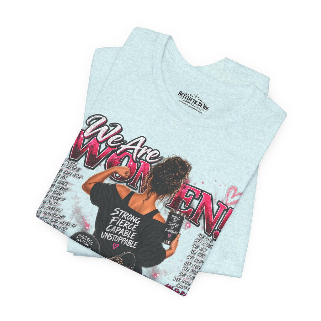 We Are Women Empowerment Graphic T-Shirt