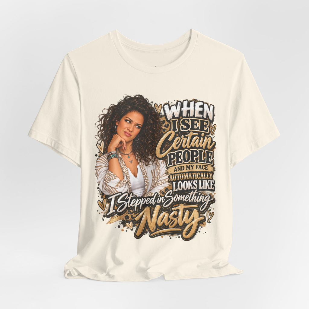 When I See Certain People Funny Sassy Women’s Graphic T-Shirt