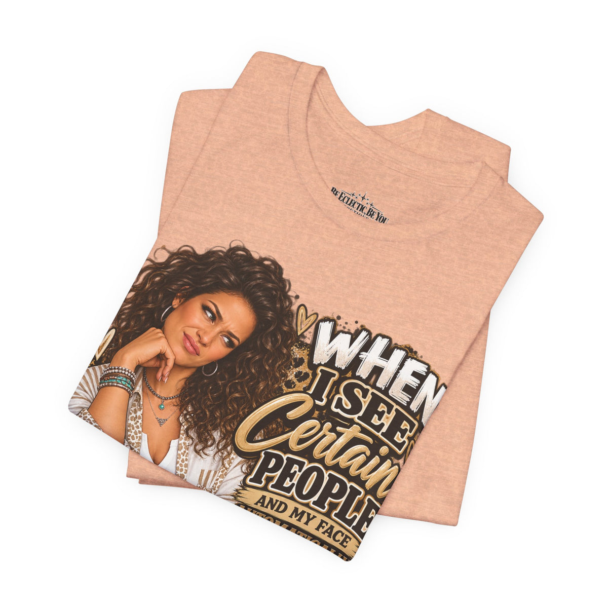 When I See Certain People Funny Sassy Women’s Graphic T-Shirt