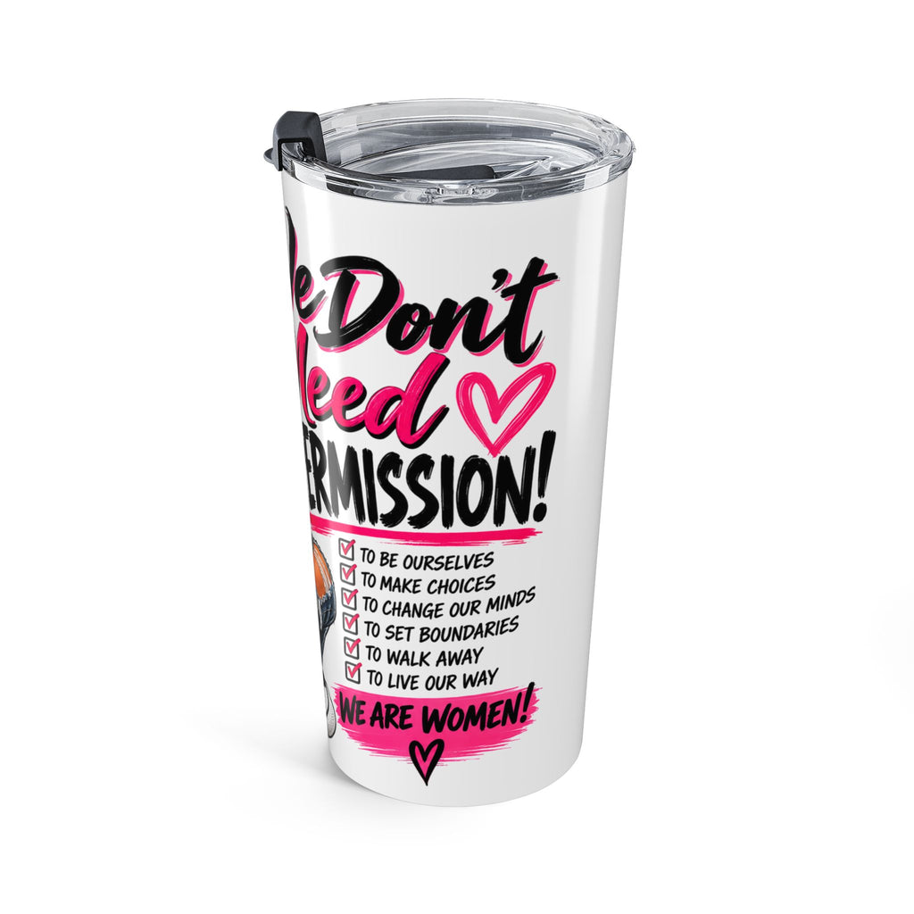 20oz Insulated Tumbler - "We Don't Need Permission" Sassy Girl Design