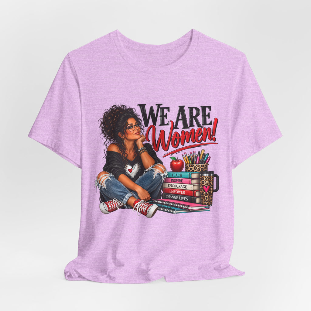 We Are Women Inspirational Women's Empowerment T-Shirt