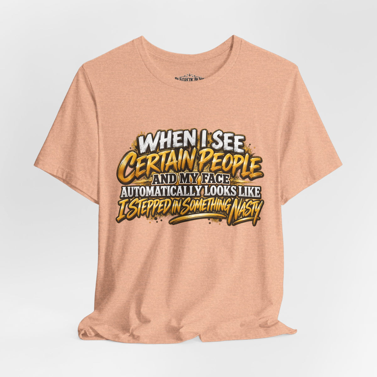 When I See Certain People Funny Sarcastic Quote T-Shirt